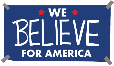 We BELIEVE For America